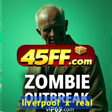 liverpool x real madrid ao vivo futemax